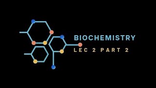 Biochemistry lec 2 part 2  بايو نظري الجزء الثاني من المحاضرة الثانية [upl. by Roydd]