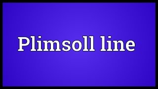 Plimsoll line Meaning [upl. by Ruhnke]