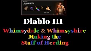 Whimsydale amp Whimsyshire  How to make The Staff of Herding  Diablo 3 [upl. by Aicital]