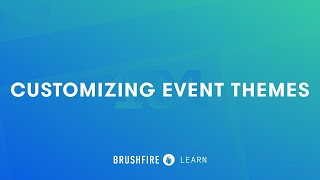 Brushfire 101  Customizing Event Themes [upl. by Esirahc]