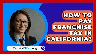 How To Pay Franchise Tax In California  CountyOfficeorg [upl. by Chi]