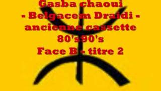 Gasba chaoui  Belgacem Draidi  ancienne K7 Face B  titre 2 [upl. by Stephanus388]