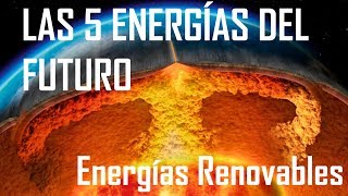 Las 5 energías del futuro [upl. by Mairem]