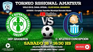 Dep Graneros VS C Atletico Concepción  FECHA 6 TORNEO REGIONAL AMATEUR [upl. by Aicelef738]