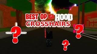 TOP 10 BEST DA HOOD CROSSHAIRS EVER 🎯 OP [upl. by Moazami671]