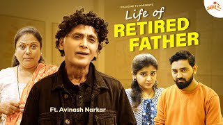 Life of Retired Father Ft Avinash Narkar  EP02  Khaas Re TV [upl. by Ikkaj]