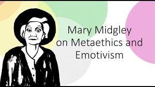 Mary Midgley Metaethics and Emotivism [upl. by Ynnub]