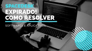 SPACEDESK EXPIRADO COMO RESOLVER O PROBLEMA  DICAS NO FINAL [upl. by Eiffe]