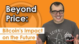 Beyond Price Bitcoins Impact on the Future [upl. by Sylvanus181]