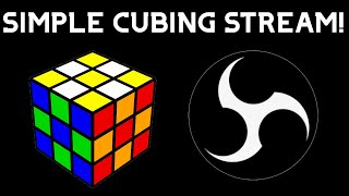 How to set up a basic cubing stream OBS [upl. by Eanrahs507]