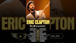 Eric Clapton Greatest Hits  Best Eric Clapton Songs [upl. by Sirron]