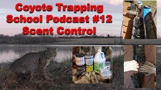 Scent Control  Episode 12  Coyote Trapping School Podcast [upl. by Minnie]