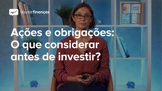 Ações e obrigações O que considerar antes de investir [upl. by Sheelah]