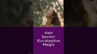 The Incredible Benefits of Eucalyptus Oil for Hair Growth [upl. by Benedicto]