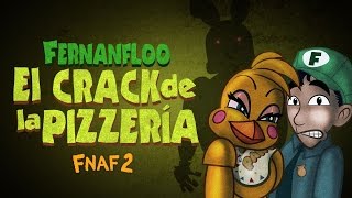 EL CRACK DE LA PIZZERIA DE FERNANFLOO  FIVE NIGHTS AT FREDDYS 2  FERNANFLOO ANIMADO [upl. by Gurtner]