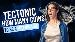 TECTONIC CRYPTO HOW MANY COINS TO BECOME A MILLIONAIRE [upl. by Normalie]