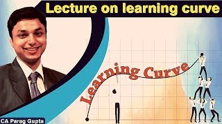 Learning Curve  CA Final Costing Classes  CA Final SCMPE  Parag Gupta sir [upl. by Siloum175]