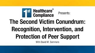 The Second Victim Conundrum Recognition Intervention and Protection of Peer Support [upl. by Colbert478]