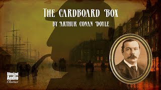 The Cardboard Box  Arthur Conan Doyle  A Bitesized Audiobook [upl. by Ellerehc]