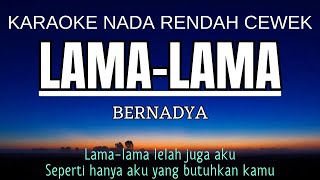 Bernadya  Lama Lama Karaoke Lower Key Nada Rendah 2 D mayor [upl. by Anialeh]