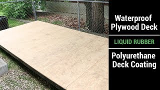 Waterproof Plywood Deck  Liquid Rubber  Polyurethane Deck Coating Video [upl. by Nylsor248]