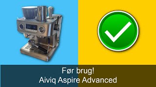 Før første brug af Aiviq Aspire Advanced espressomaskine [upl. by Inesita]