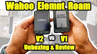 Wahoo ELEMNT ROAM V2 vs V1 Unboxing amp Review [upl. by Lilia]