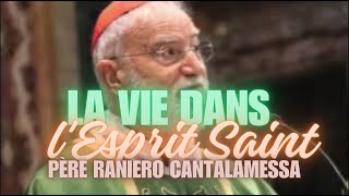 La Vie dans lEsprit Saint Père Raniero Cantalamessa [upl. by Jauch]