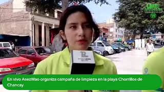 EnVivo Campaña de limpieza en playa Chorrillos  Líder Chancay Chancay Tv [upl. by Omarr]