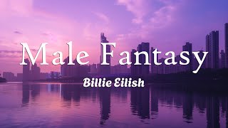 Billie Eilish  Male Fantasy Lyrics [upl. by Fransisco]