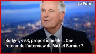 Budget 493 proportionnelle… Que retenir de l’interview de Michel Barnier [upl. by Phillipe]