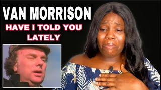 Amazing First Time hearing Van Morrison  Have I Told you lately  Reaction [upl. by Waldemar]