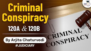 Criminal Conspiracy 120A amp 120B under Indian Penal Code  Judiciary [upl. by Jard203]