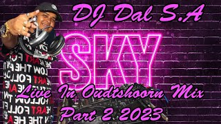 DJ Dal SA  Live In Oudtshoorn Mix Part 2 2023 Sky The Place To Be Sop Nat Pap Nat Die Doring [upl. by Angel]