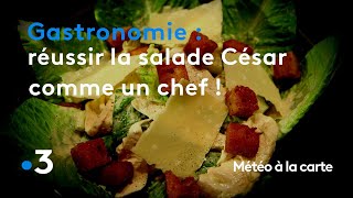 Gastronomie  réussir lauthentique salade César comme un chef   Météo à la carte [upl. by Arimak]