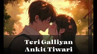 Teri Galliyan  slowed and reverb Ankit Tiwari  Bollywood hindi lofi song [upl. by Aiyram328]