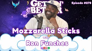 Mozzarella Sticks  278  Gettin’ Better with Ron Funches [upl. by Cirdnek]