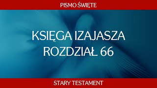 Księga Izajasza  Rozdział 66 [upl. by Elmajian71]