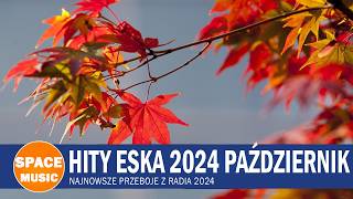 Eska Hity Wrzesień 2024 🍂 Goraca 20 Radia Eska 2024 🍂 Eska Hity 2024 [upl. by Maighdlin]