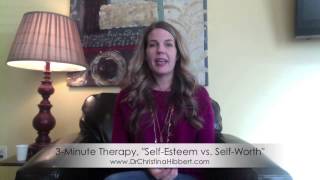 quotSelfEsteem vs SelfWorthquot 3Minute Therapy w Dr Christina Hibbert [upl. by Polly873]