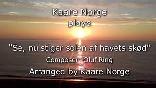 SENU STIGER SOLEN AF HAVETS SKØD  played by Kaare Norge [upl. by Aitnic]