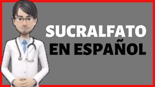 SUCRALFATO ✅ Sucralfate EN ESPAÑOL [upl. by Sauveur76]