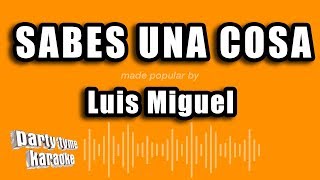 Luis Miguel  Sabes Una Cosa Versión Karaoke [upl. by Illac]