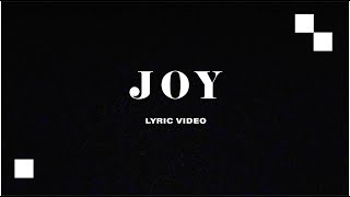 Joy  Lyric Video [upl. by Pollitt7]