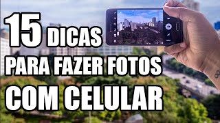 15 DICAS DE FOTOGRAFIA COM CELULAR  Melhore a qualidade das suas imagens [upl. by Nuawaj]