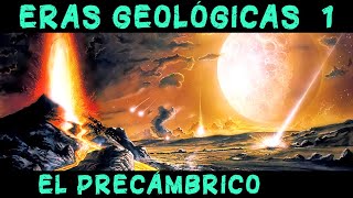 ERAS GEOLÓGICAS 1 El Precámbrico  El origen y la formación de la Tierra Documental Historia [upl. by Ingham586]