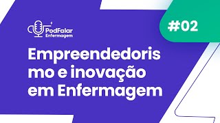 PodFalar Enfermagem no RS  O Ato de Empreender e Inovar na Enfermagem com Ana Emiliane e Luíza [upl. by Desdamonna]