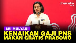 FULL Sri Mulyani Blakblakan Kenaikan Gaji PNS Hingga Dana Makan Gratis Era Prabowo [upl. by Teraj620]