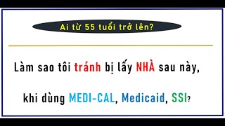 Ai 55t trở lên 2024 Lưu ý LUẬT thu hồi di sản SSI Medicaid MediCal [upl. by Schonfield]