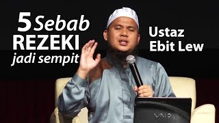 5 Sebab Kenapa Rezeki Jadi Sempit  Ustaz Ebit Lew [upl. by Ecydnac938]